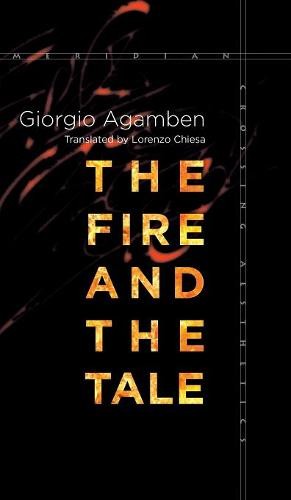 The Fire and the Tale Agamben Chiesa Hardback John Wiley & Sons 9780804798716