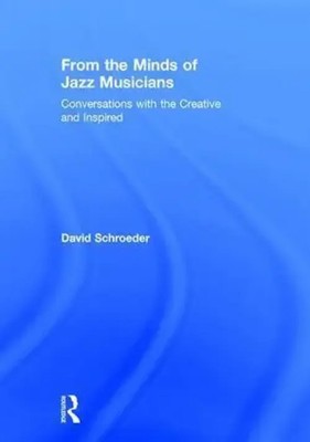 From the Minds of Jazz Musicians | Conversations with the Creative and Inspired