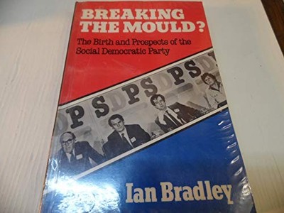 Breaking the Mould?: Birth and Prospects of the Social Dem by BRADLEY 0855204699