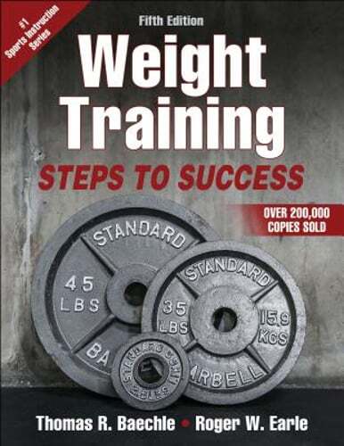 Weight Training: Steps to Success by Thomas R Baechle: Used