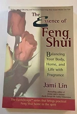 The Essence of Feng Shui: Balancing Your Body, Home, and Life With Fragrance by