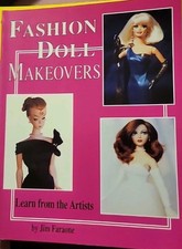 Fashion Doll Makeovers I : Learn from the Artists Paperback Jim Faraone