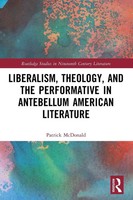 Liberalism, Theology, And The Performative In Antebellum American Literature