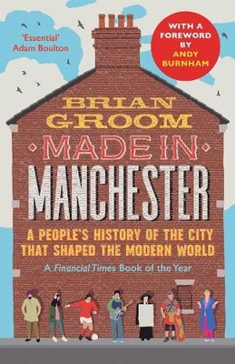 Made in Manchester: A Financial Times Bo... by Groom, Brian Paperback / softback