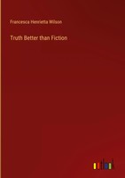 Francesca Henrietta Wilson | Truth Better Than Fiction | Buch | Englisch (2022)
