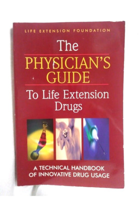The Physician's Guide to Life Extension Drugs Life Extension Foundation Ppb