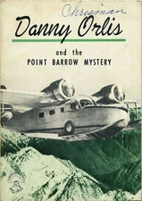 Danny Orlis and the Point Barrow Mystery [Unknown Binding] Bernard Palmer