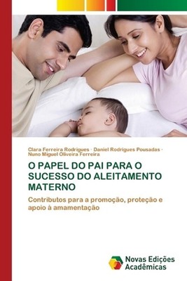 O Papel Do Pai Para O Sucesso Do Aleitamento Materno by Clara Ferreira Rodrigues