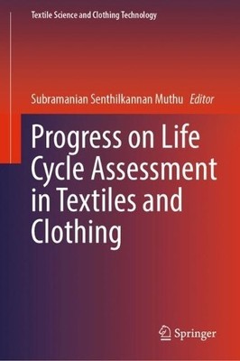 Progress on Life Cycle Assessment in Textiles and Clothing - 9789811996337