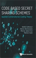 Code Based Secret Sharing Schemes: Applied Combinatorial Coding Theory (Hardback