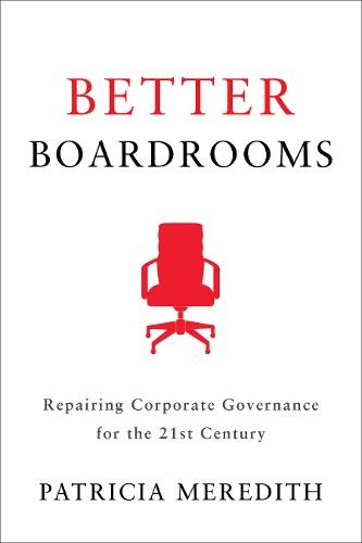 Better Boardrooms – Repairing Corporate Governance for the 21st Century Meredith