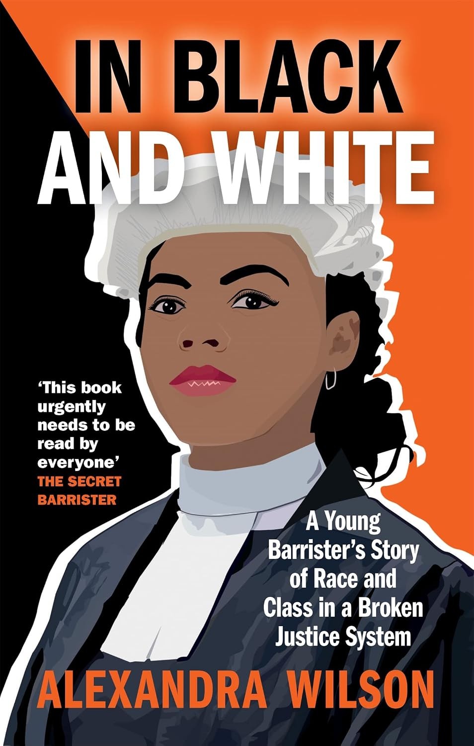 In Black And White : A Young Barrister's Story Of Race And Class In A Broken Justice System Alexandra Wilson - Image 8