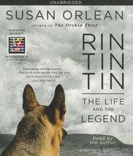 Rin Tin Tin: The Life and the Legend by Susan Orlean: Used Audiobook