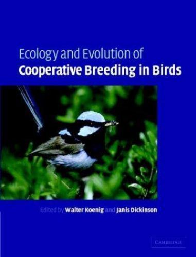 Ecology and Evolution of Cooperative Breeding in Birds Koenig Dickinson Hardback