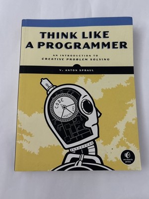 Think Like A Programmer V Anton Spraul C++ Programming Problem Solving