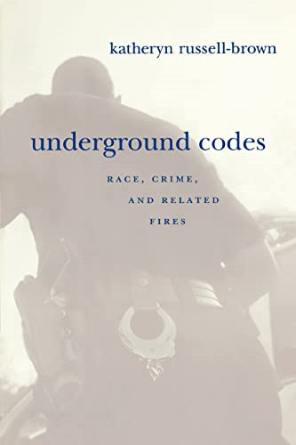 Underground Codes: Race, Crime and Related Fires -  NEW Katheryn Russel 2004