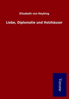 Elisabeth Von Heyking | Liebe, Diplomatie und Holzhäuser | Taschenbuch | Deutsch