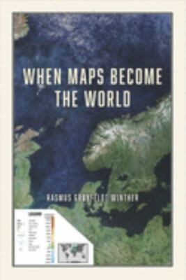 When Maps Become the World, Paperback by Winther, Rasmus Grønfeldt, Brand New...