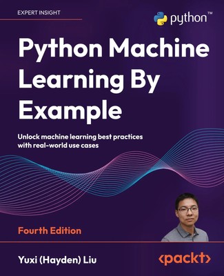 Python Machine Learning By Example - Fourth Edition | Yuxi Liu | Taschenbuch