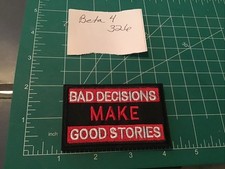 Bad Decisions Make Good Stories Funny Morale Embroidered Hook and Loop Patch