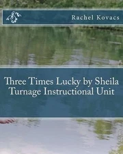 Three Times Lucky by Sheila Turnage Instructional Unit by Rachel Kovacs (English