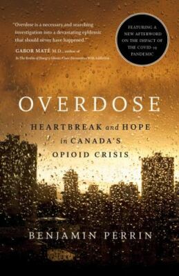 Overdose : Heartbreak and Hope in Canada's Opioid 