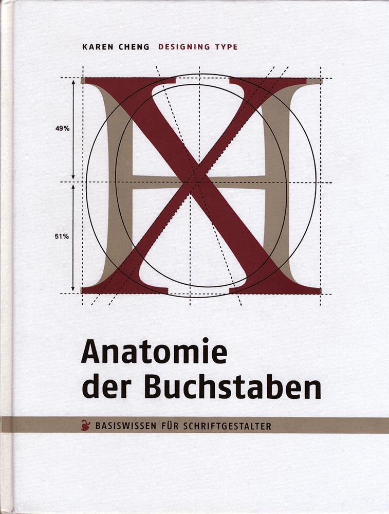 Anatomie Der Buchstaben. Designing Type Karen Cheng