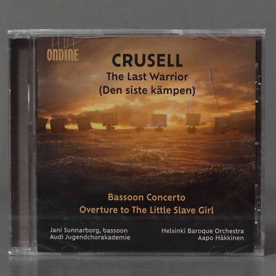 CD. Bernhard Crusell: The Last Warrior, Bassoon Concerto and Over