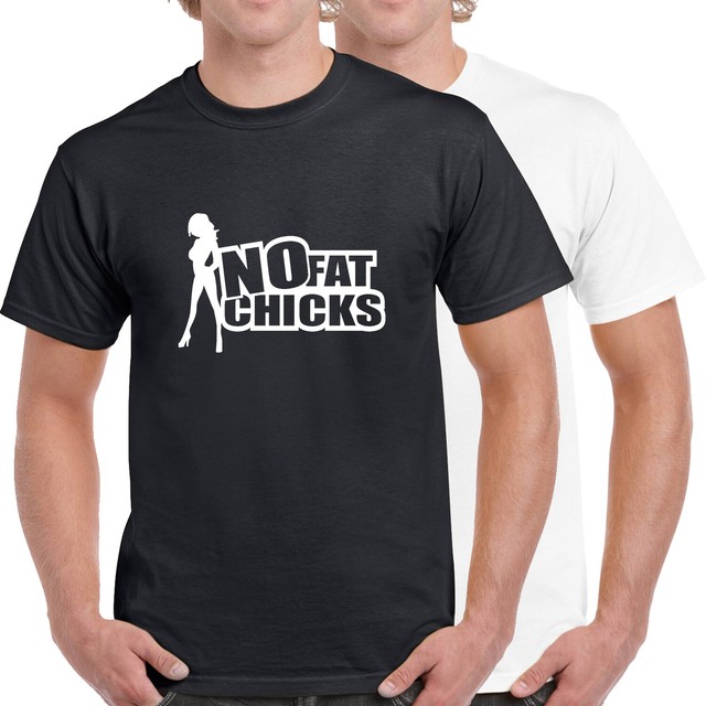 T Shirt No Fat Chicks