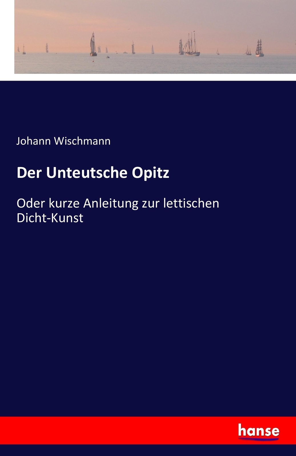 Thumbnail - Johann Wischmann | Der Unteutsche Opitz | Taschenbuch | Deutsch (2016)