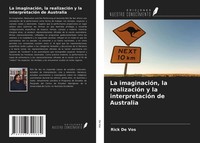 Rick De Vos | La ImaginacióN, La RealizacióN Y La InterpretacióN De Australia