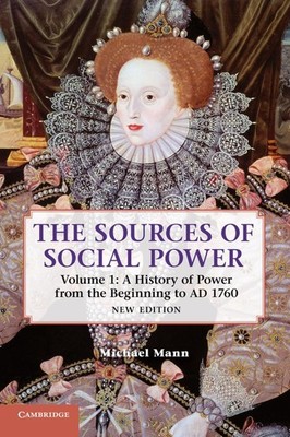 The Sources of Social Power: Volume 1, A History of Power from the Beginning...