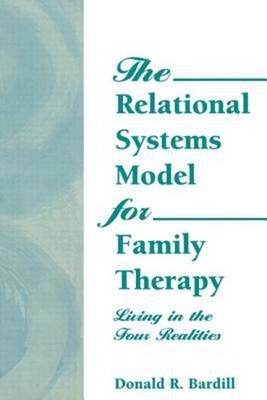 The Relational Systems Model for Family Therapy : Living in the F