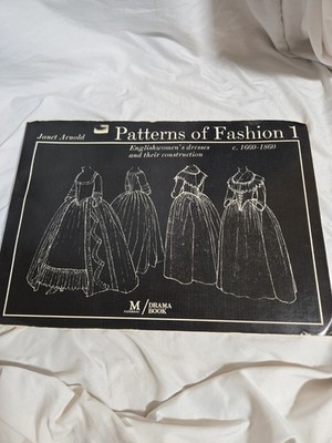 Patterns of Fashion 1 Janet Arnold Englishwomen Dresses 1660-1860 Costume