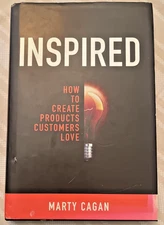 Inspired : How to Create Tech Products Customers Love by Marty Cagan (2017,...