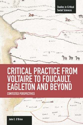 Critical Practice from Voltaire to Foucault and Beyond: Contested New Perspectives