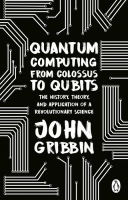 Quantum Computing from Colossus to Qubits|John Gribbin|Broschiertes Buch
