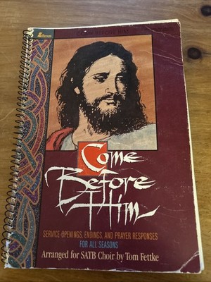 1988 Come Before Him SATB Choir Gospel Christian Tom Fettke Music Book