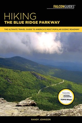 Hiking the Blue Ridge Parkway: The Ultimate Travel Guide To America's Most Popu,