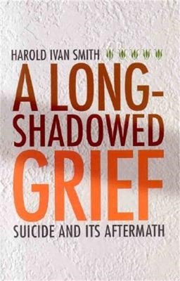 A Long-Shadowed Grief: Suicide and Its Aftermath (Paperback or Softback)