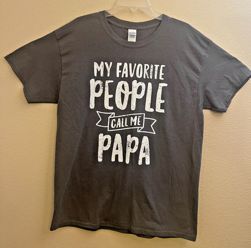 MY FAVORITE PEOPLE CALL ME PAPA funny gift dad papa gpa grandpa T-Shirt L
