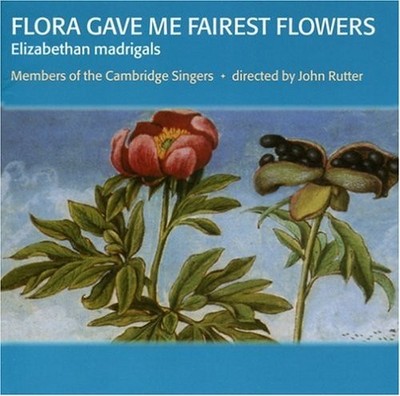 Flora Gave Me Fairest Flowers: 21 Madrigals (Rutter) (CD) Album