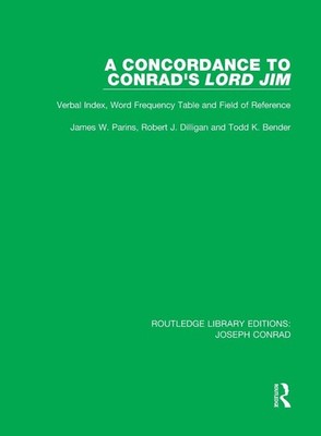 A Concordance to Conrad's Lord Jim: Verbal Index, Word Frequency Table and Field