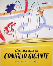 Libri Cristiana Valentini - C'era Una Volta Un Coniglio Gigante. Ediz. A Colori