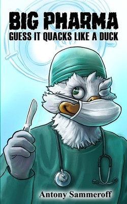 Big Pharma: Guess It Quacks Like A Duck!