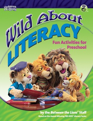 Wild About Literacy: Fun Activities for Preschool (Between the Lions) - NEW PBK
