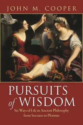 Pursuits of Wisdom: Six Ways of Life in Ancient Philosophy from Socrates to ...