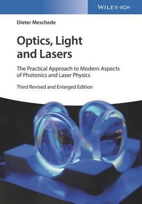 Optics, Light and Lasers: The Practical Approach to Modern Aspects of Photonics
