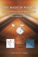 Dao Chu (y C Ru LIFE MADE IN WISDOM __The Mathematical Principles of Bio (Poche)