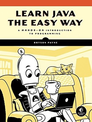 LEARN JAVA THE EASY WAY: A HANDS-ON INTRODUCTION TO By Bryson Payne *BRAND NEW*